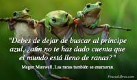 Las ranas tambin se enamoran, Megan Maxwell